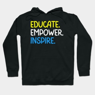 Teacher Quote Educate Empower Inspire Hoodie